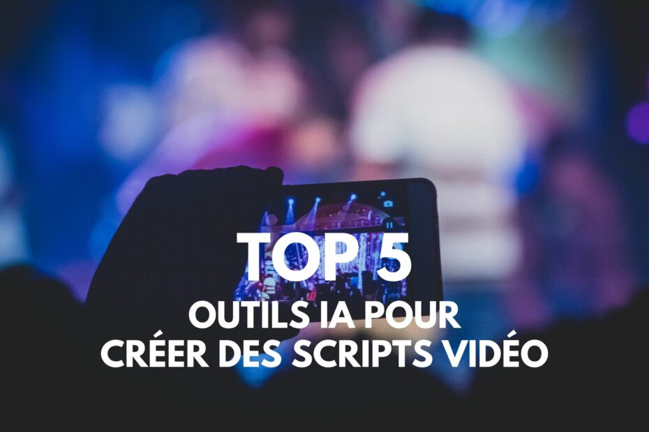 5 outils IA pour création de scripts vidéo