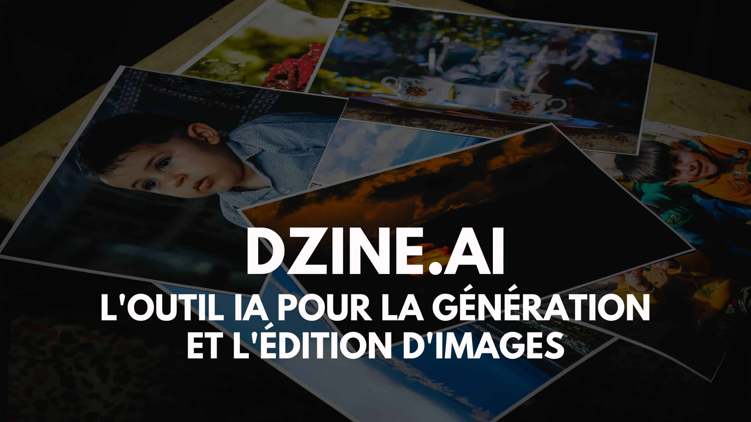 Dzine.ai loutil IA pour la generation et ledition dimages