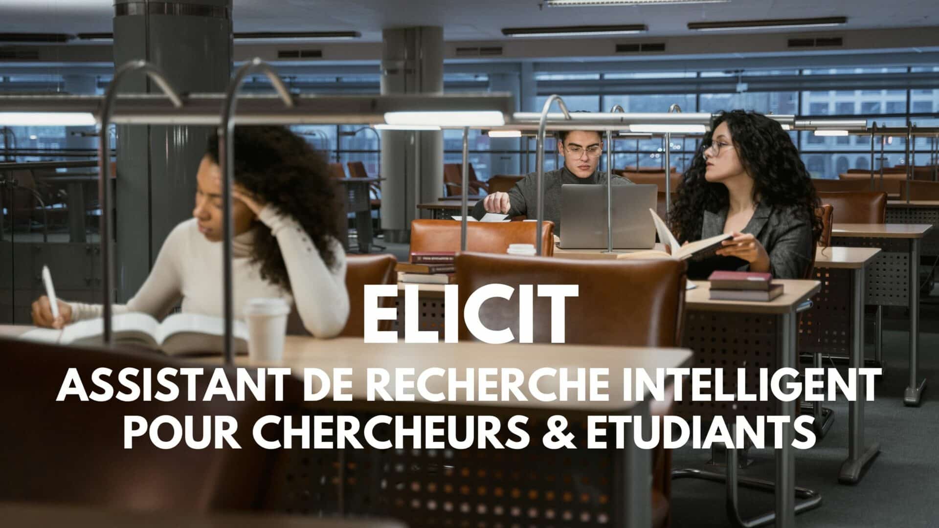 Elicit, l&rsquo;allié IA pour vos recherches académiques