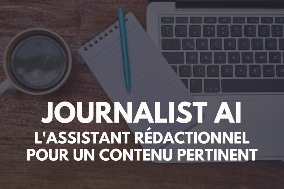 Journalist AI l'assistant rédactionnel pour un contenu pertinent