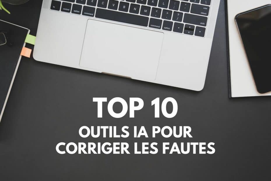 Les 10 meilleurs outils IA pour corriger les fautes