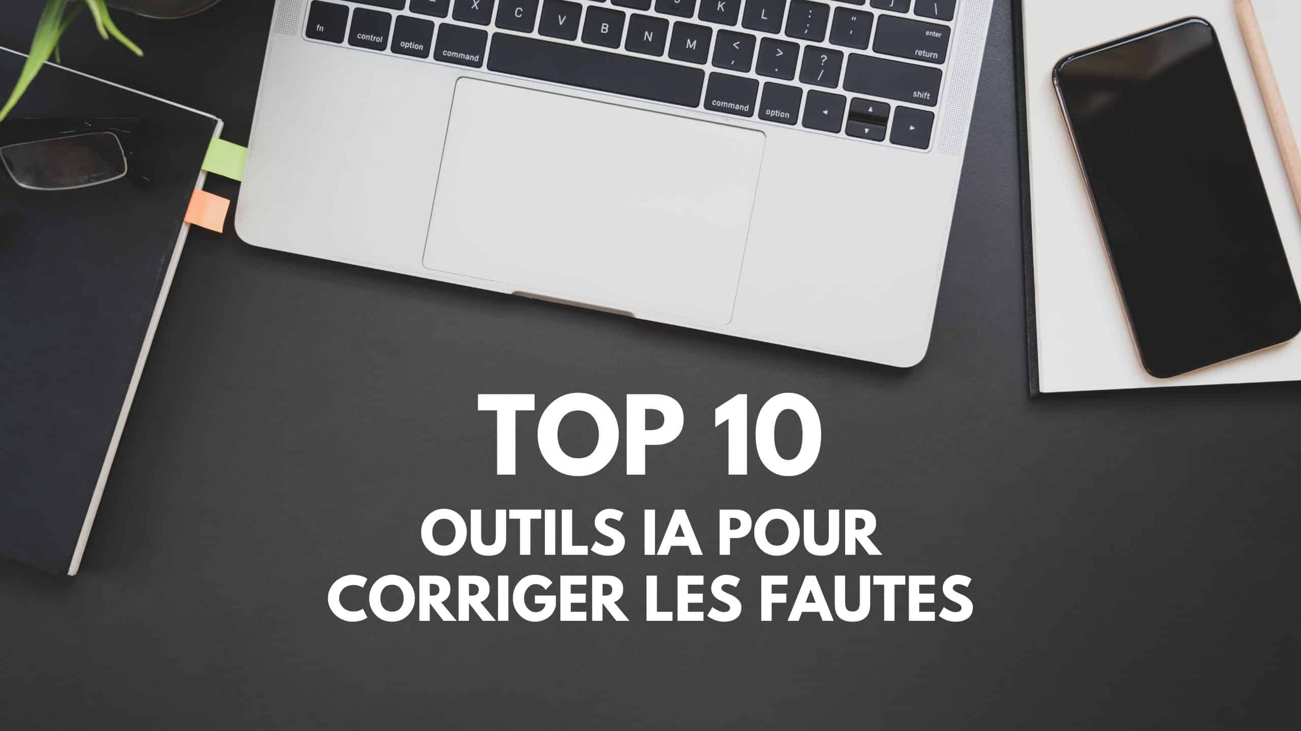 Les 10 meilleurs outils IA pour corriger les fautes