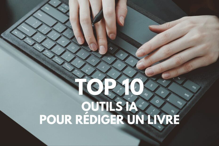 Les 10 meilleurs outils IA pour rédiger un livre