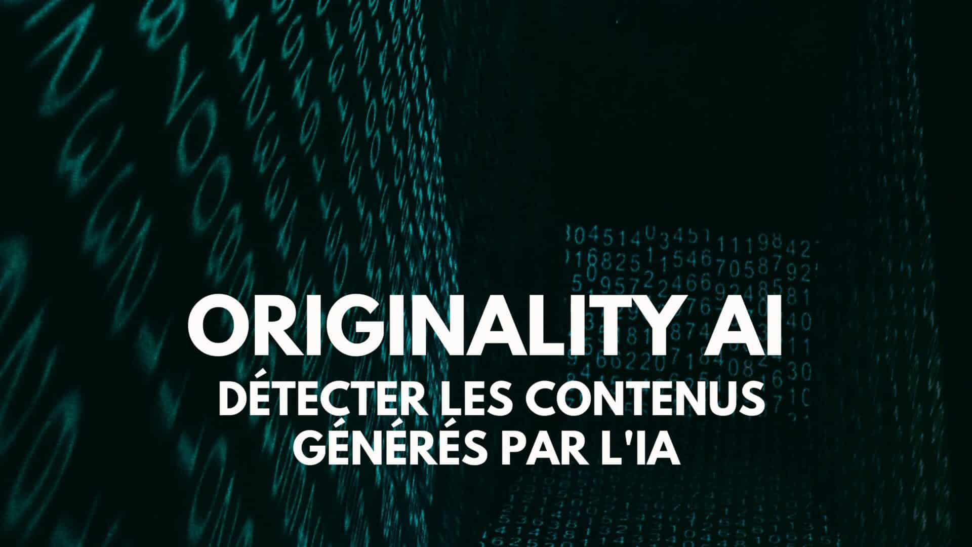 Originality AI loutil ultime pour detecter les contenus generes par lIA