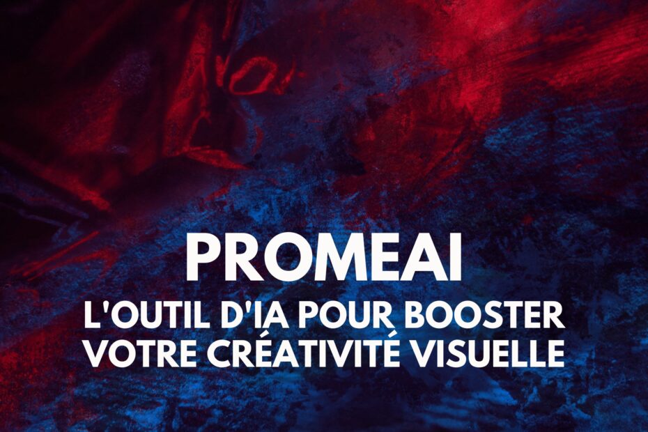 PromeAI l'outil d'IA pour booster votre créativité visuelle