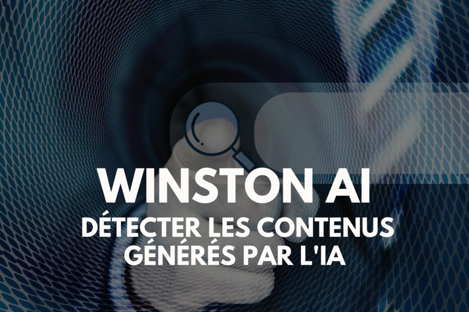 Winston AI l'outil pour détecter les contenus générés par l'IA