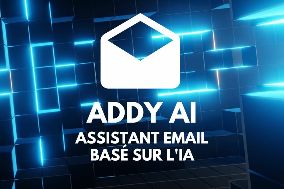 Addy AI, assistant email basé sur l'IA