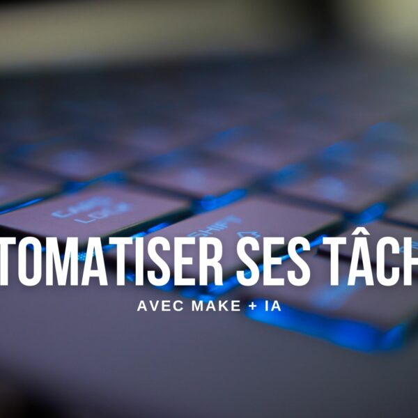 Automatiser ses tâches répétitives avec Make + IA : le guide débutant