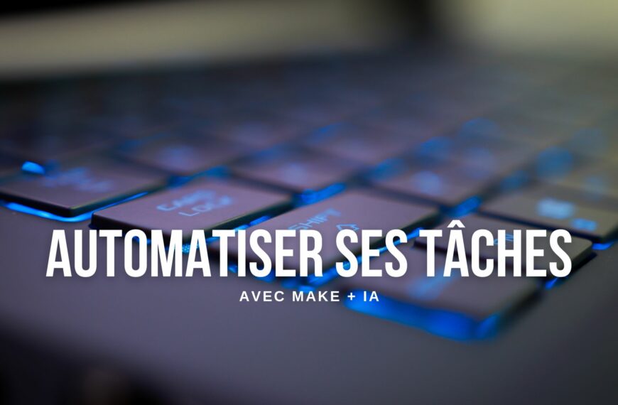 Automatiser ses tâches répétitives avec Make + IA : le guide débutant