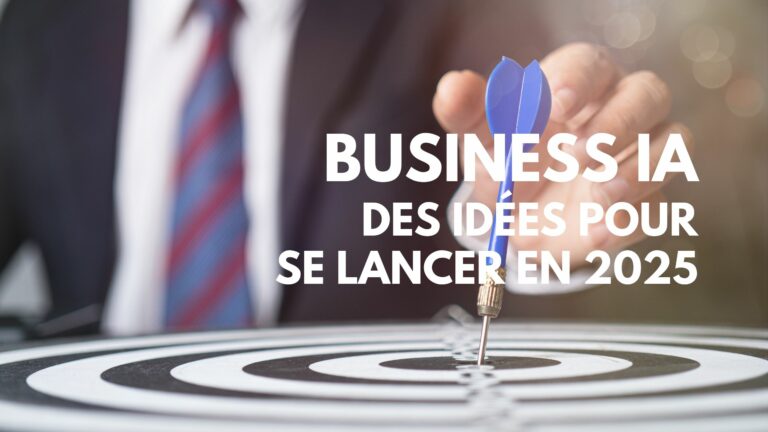 Business IA à lancer en 2025