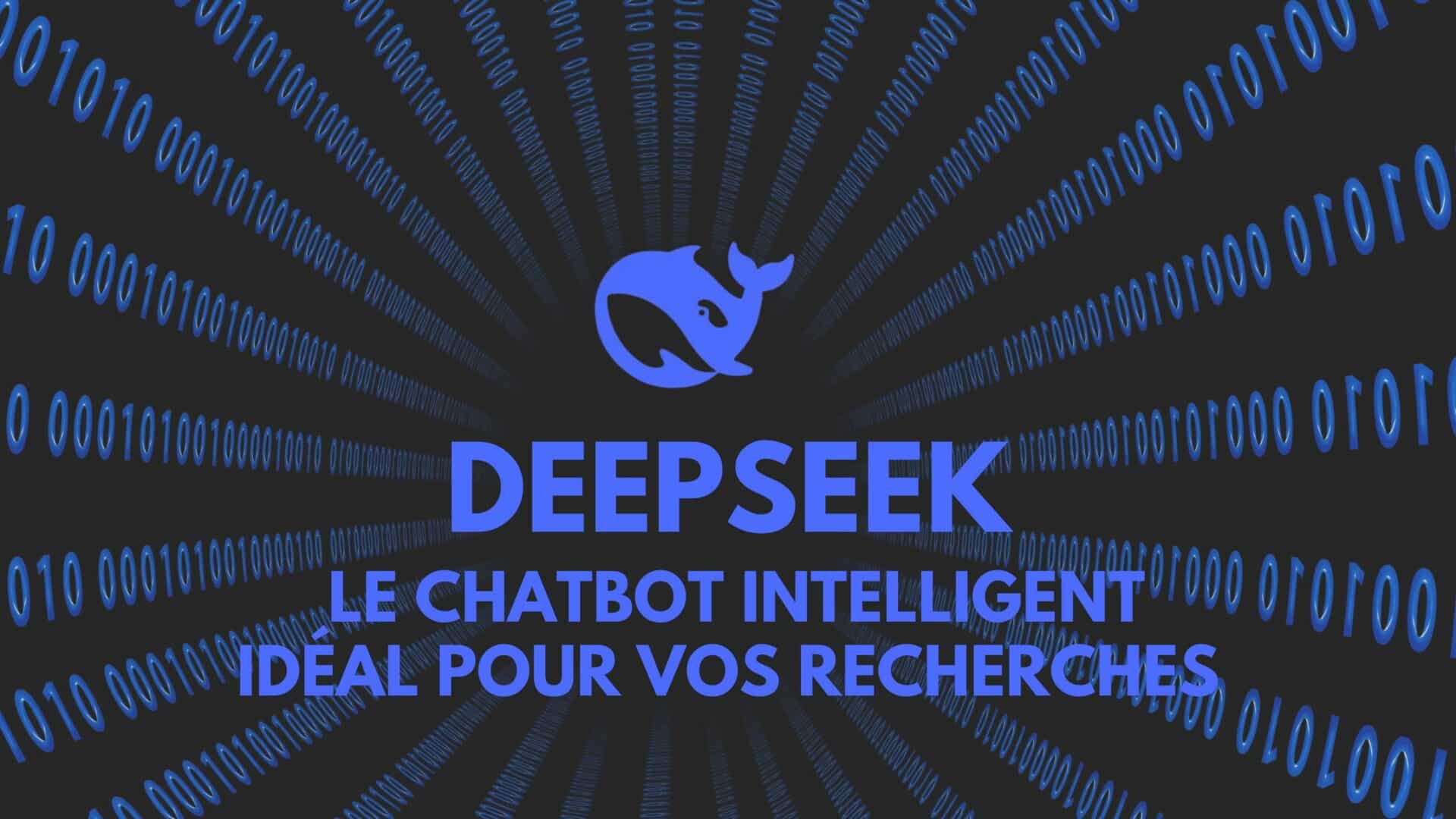 DeepSeek : le chatbot intelligent idéal pour vos recherches