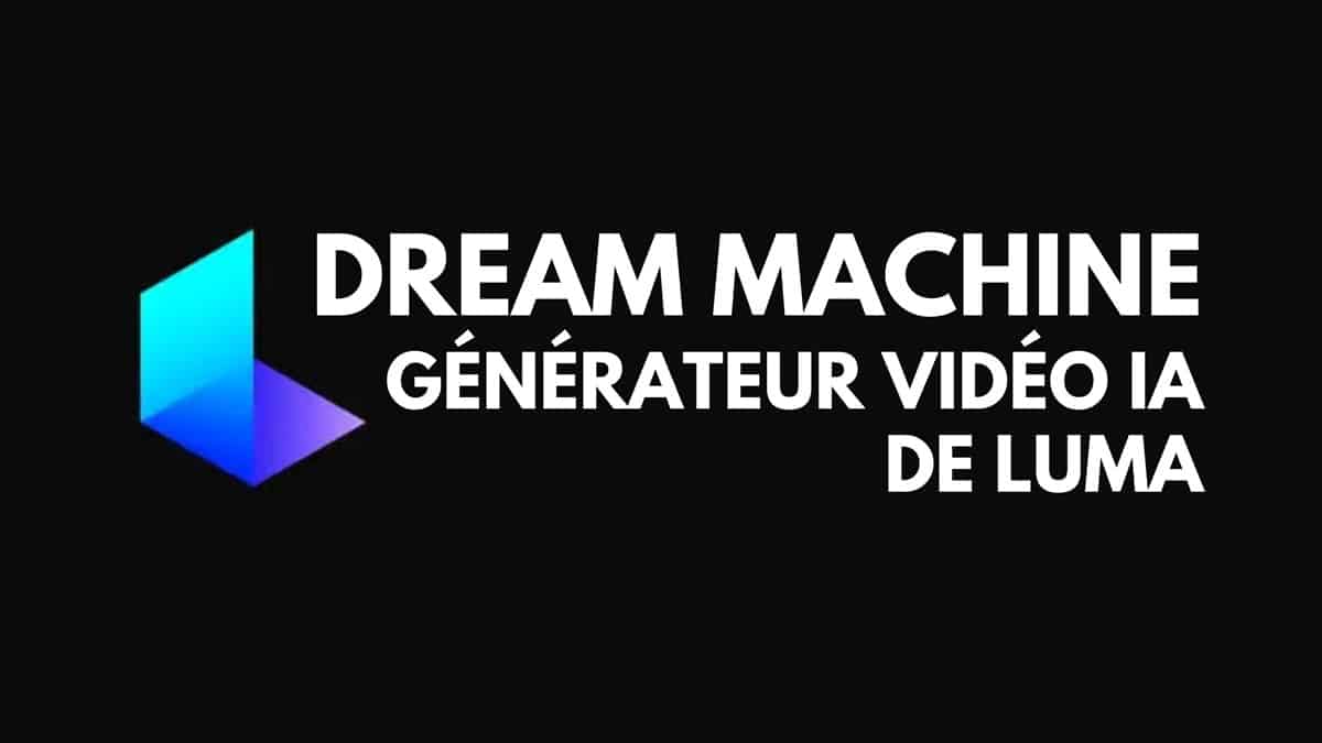 Dream Machine AI, générateur de vidéo avec l&rsquo;IA