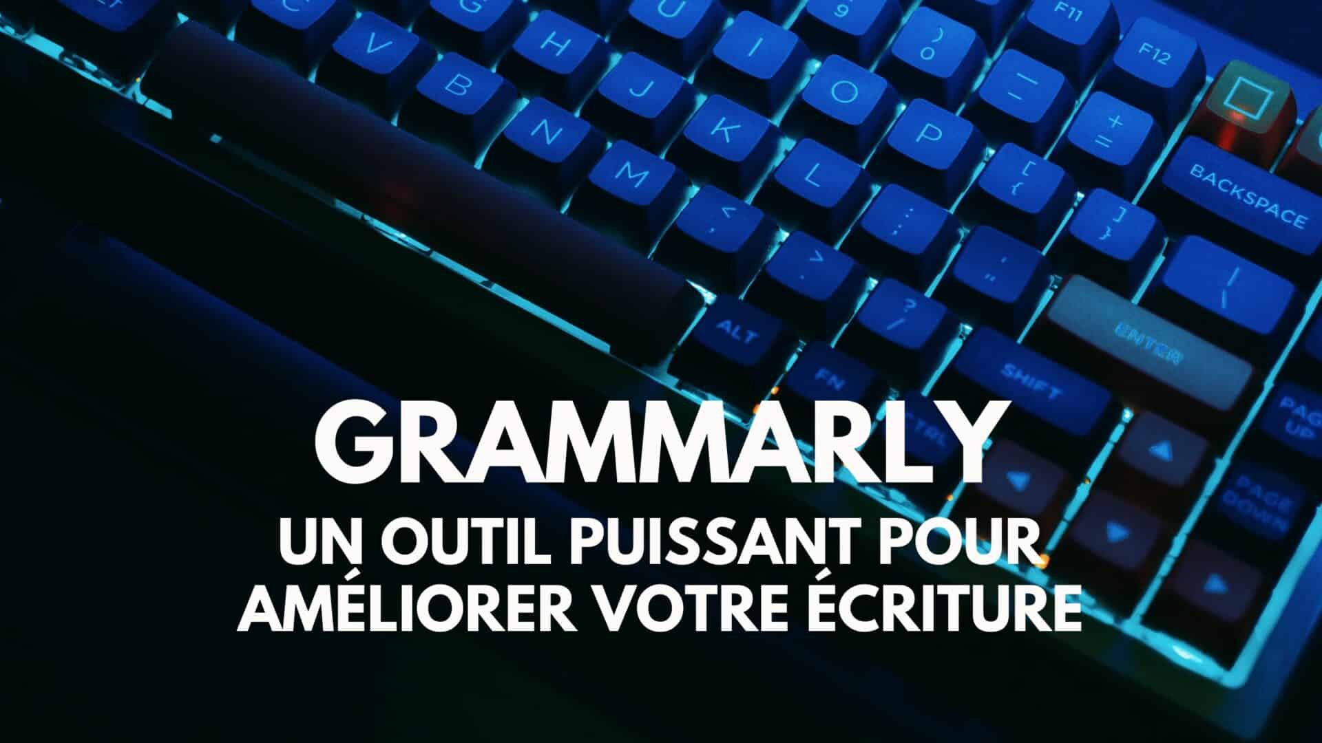 Découvrir Grammarly : guide complet des fonctionnalités