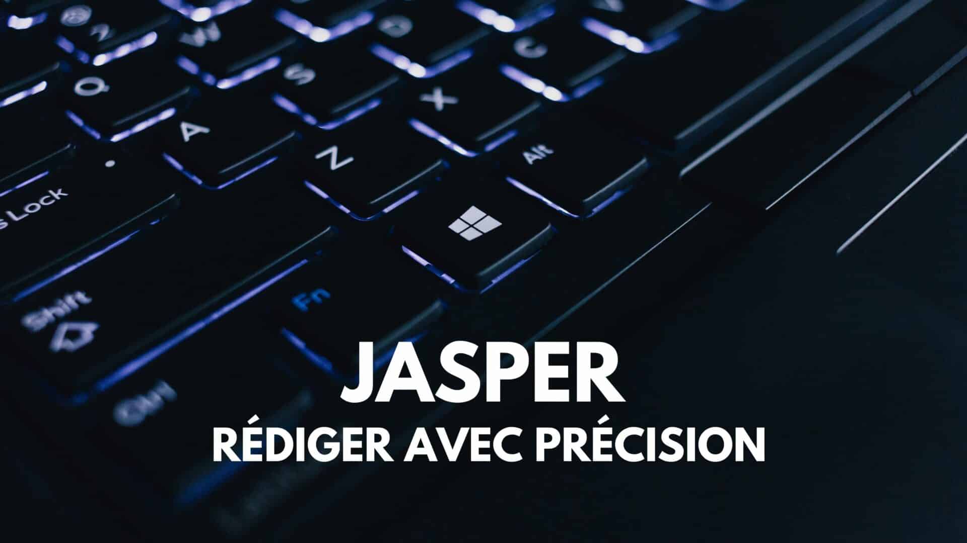 Jasper : l&rsquo;outil IA indispensable pour rédiger avec précision