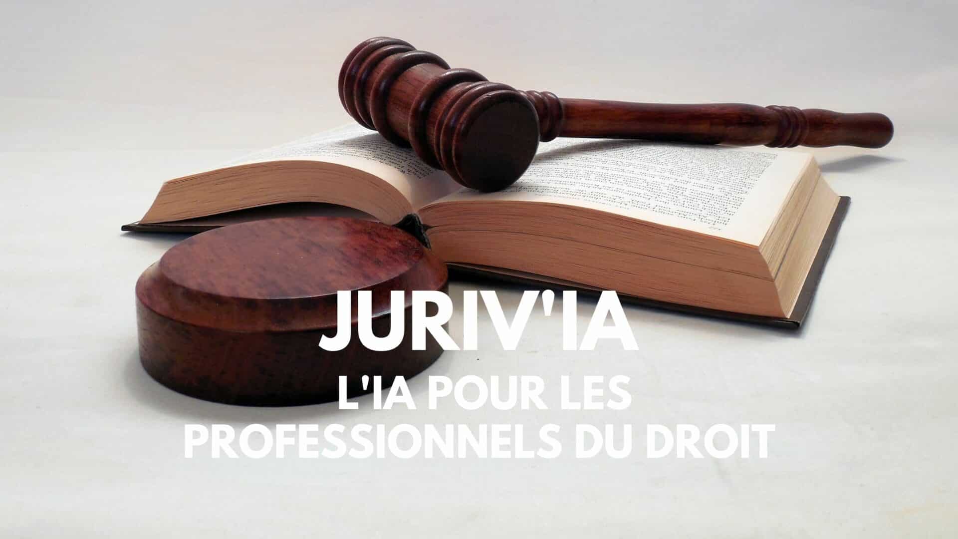 Juriv&rsquo;IA, l&rsquo;IA pour les professionnels du droit