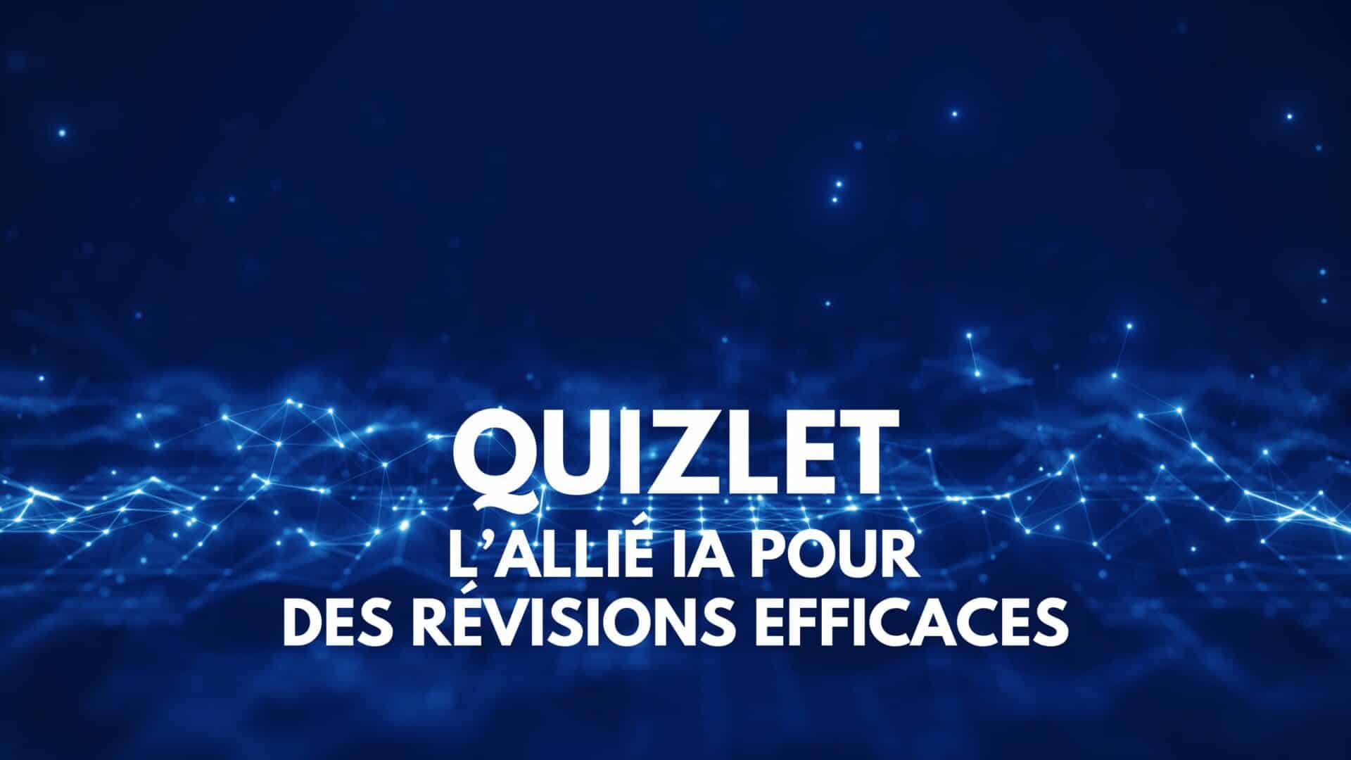 Quizlet : l’allié IA pour des révisions efficaces