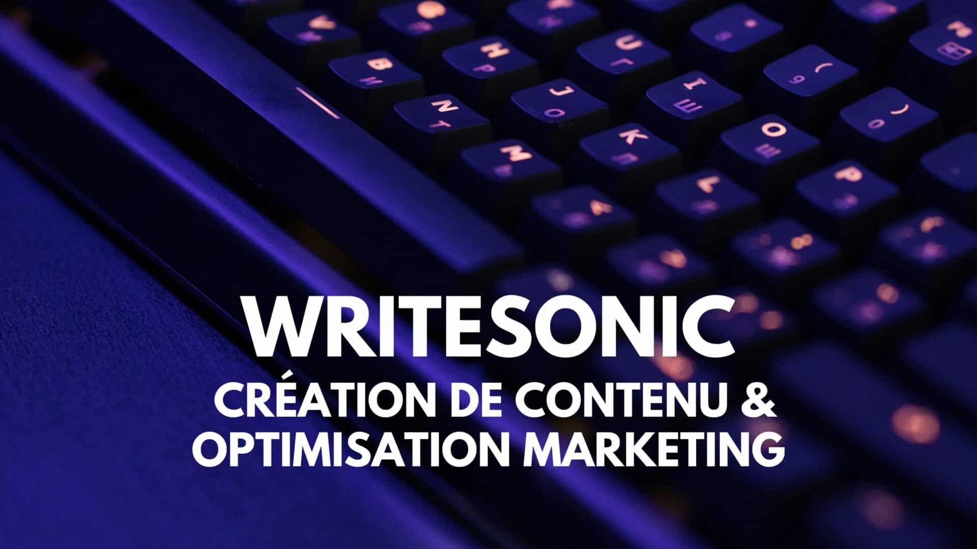 Writesonic : création de contenu et optimisation marketing