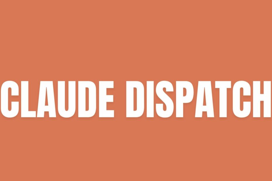 claude dispatch