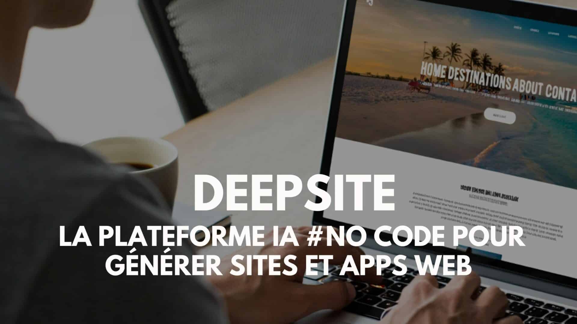 Deepsite : la plateforme IA #No Code pour générer sites et apps web