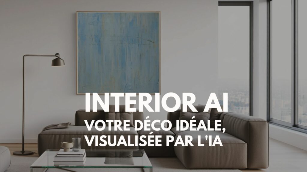 Interior AI : redécorez vos pièces virtuellement avec l'IA
