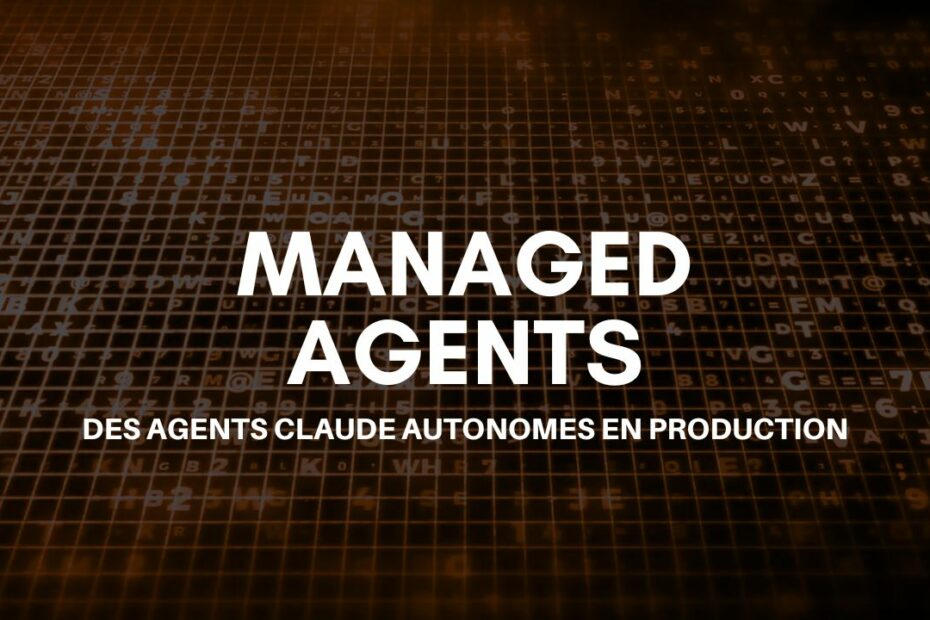 Managed Agents et Agent SDK