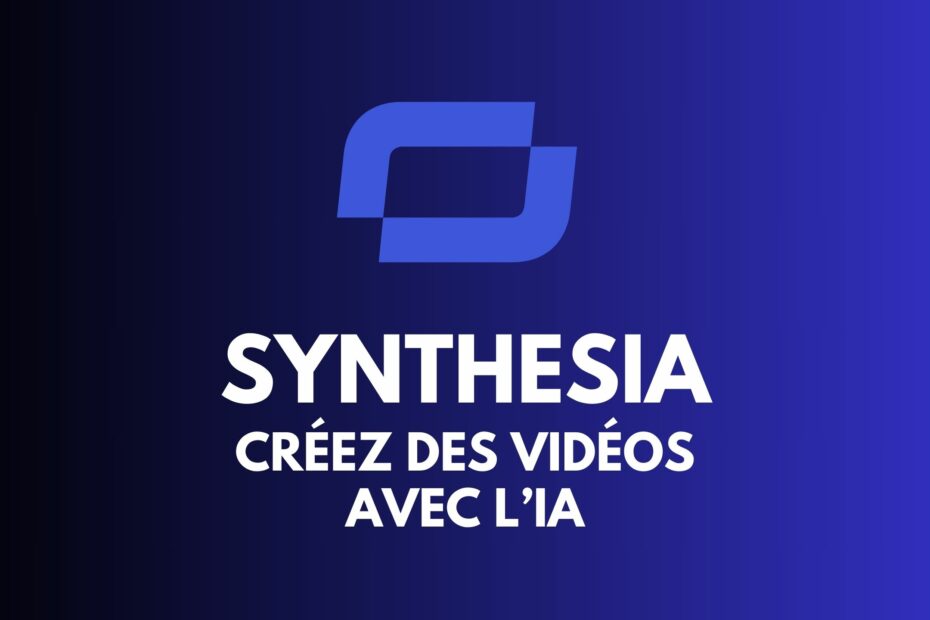 Synthesia : créer des vidéos avec l'IA