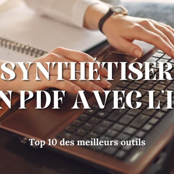 Top 10 des meilleurs outils IA pour synthétiser un PDF